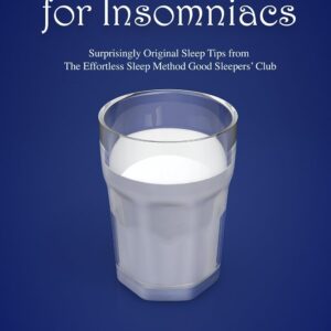 Bedtime Stories for Insomniacs: Surprisingly Original Sleep Tips from The Effortless Sleep Method (The Effortless Sleep Trilogy Book 3)